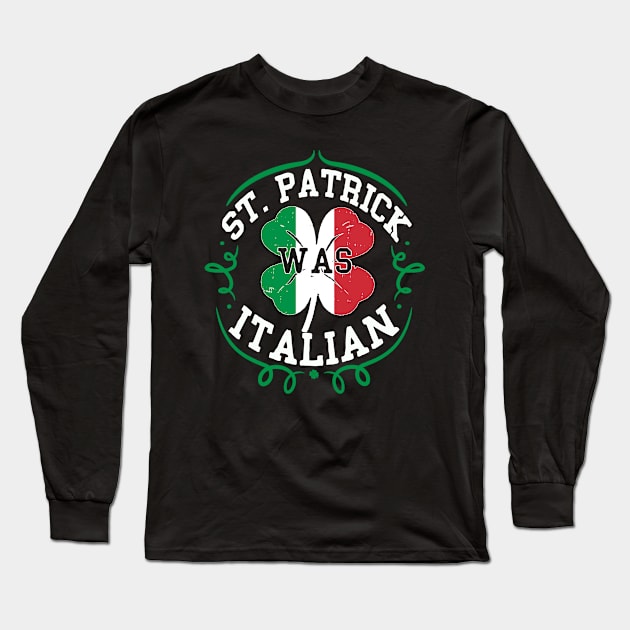 st patricks day was italian Long Sleeve T-Shirt by Bagshaw Gravity